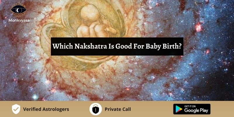 which-nakshatra-is-good-for-baby-birth-monkvyasa